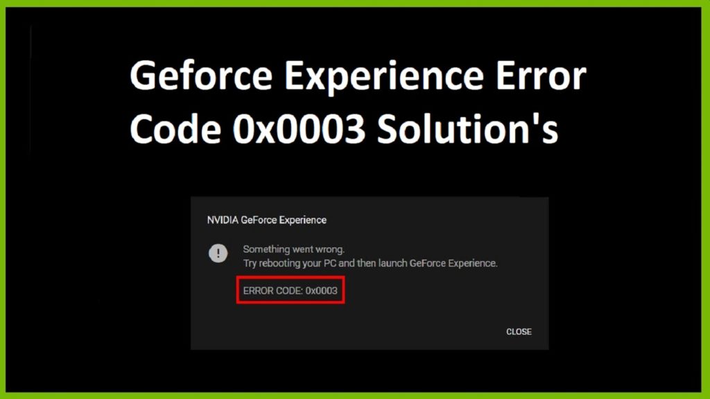 Geforce Experience Error code 0x0003 | Nvidia Error Code