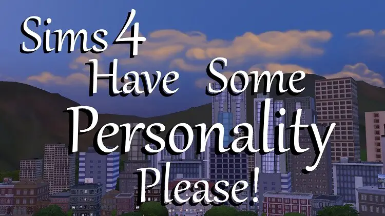 Sims 4 Personality Please Mod